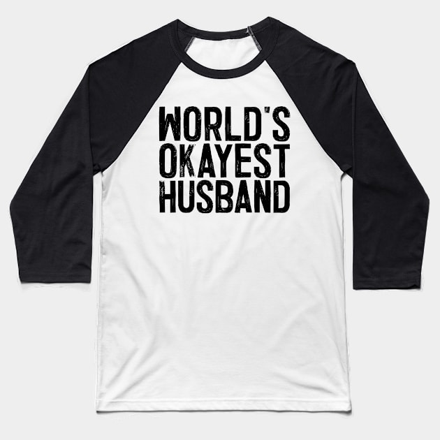 World's Okayest Husband Baseball T-Shirt by colorsplash